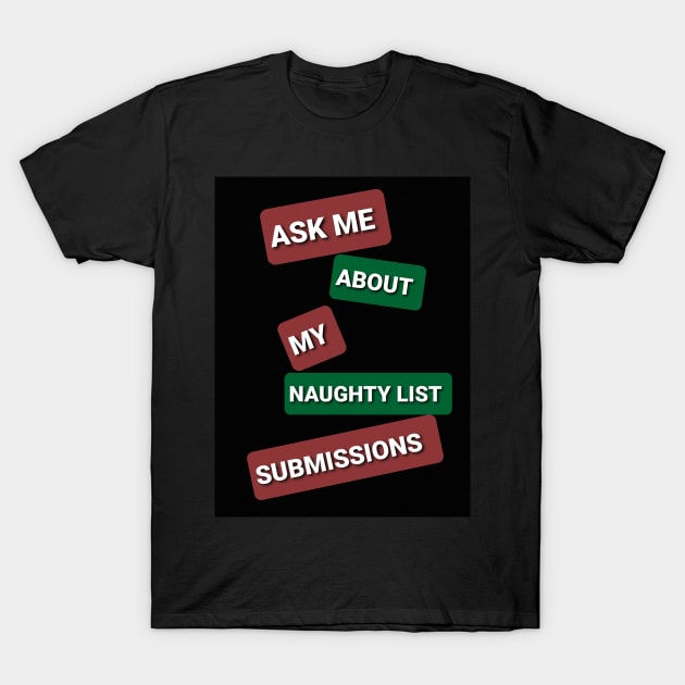 Naughty List Submissions T-Shirt by DancingCreek